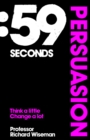 59 Seconds: Persuasion : Think A Little, Change A Lot - eBook