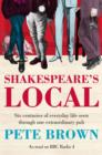 Shakespeare's Local : Seven Centuries of History Seen Through One Extraordinary Pub - eBook