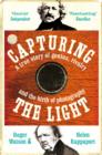 Capturing the Light : A Story of Genius, Rivalry and the Birth of Photography - eBook