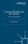Kennedy, Macmillan and the Cold War : The Irony of Interdependence - eBook