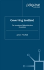 Governing Scotland : The Invention of Administrative Devolution - eBook