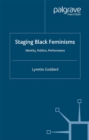 Staging Black Feminisms : Identity, Politics, Performance - eBook