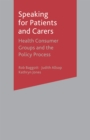 Speaking for Patients and Carers : Health Consumer Groups and the Policy Process - eBook