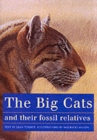 The Big Cats and Their Fossil Relatives : An Illustrated Guide to Their Evolution and Natural History - Book