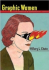 Graphic Women : Life Narrative and Contemporary Comics - Book