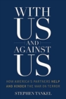 With Us and Against Us : How America's Partners Help and Hinder the War on Terror - Book
