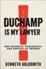 Duchamp Is My Lawyer : The Polemics, Pragmatics, and Poetics of UbuWeb - Book