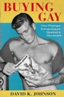 Buying Gay : How Physique Entrepreneurs Sparked a Movement - Book