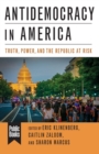 Antidemocracy in America : Truth, Power, and the Republic at Risk - Book