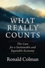What Really Counts : The Case for a Sustainable and Equitable Economy - Book