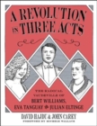 A Revolution in Three Acts : The Radical Vaudeville of Bert Williams, Eva Tanguay, and Julian Eltinge - Book