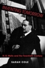 Inventing Tomorrow : H. G. Wells and the Twentieth Century - Book