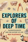 Explorers of Deep Time : Paleontologists and the History of Life - Book
