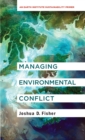 Managing Environmental Conflict : An Earth Institute Sustainability Primer - Book
