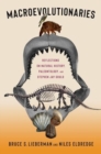 Macroevolutionaries : Reflections on Natural History, Paleontology, and Stephen Jay Gould - Book