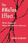 The #MeToo Effect : What Happens When We Believe Women - Book