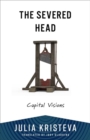 The Severed Head : Capital Visions - Book