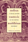 Indian Esoteric Buddhism : A Social History of the Tantric Movement - eBook