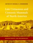 Late Cretaceous and Cenozoic Mammals of North America : Biostratigraphy and Geochronology - eBook