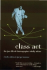 Class Act : The Jazz Life of Choreographer Cholly Atkins - eBook