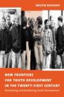 New Frontiers for Youth Development in the Twenty-First Century : Revitalizing and Broadening Youth Development - eBook