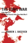 The Long War : A New History of U.S. National Security Policy Since World War II - eBook