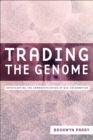 Trading the Genome : Investigating the Commodification of Bio-Information - eBook