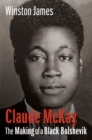 Claude McKay : The Making of a Black Bolshevik - eBook