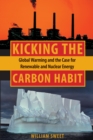 Kicking the Carbon Habit : Global Warming and the Case for Renewable and Nuclear Energy - eBook
