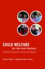 Child Welfare for the Twenty-first Century : A Handbook of Practices, Policies, and Programs - eBook