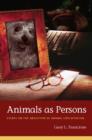 Animals as Persons : Essays on the Abolition of Animal Exploitation - eBook