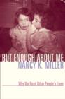 But Enough About Me : Why We Read Other People's Lives - eBook