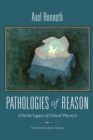 Pathologies of Reason : On the Legacy of Critical Theory - eBook