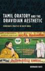 Tamil Oratory and the Dravidian Aesthetic : Democratic Practice in South India - eBook