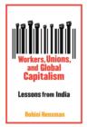 Workers, Unions, and Global Capitalism : Lessons from India - eBook