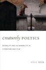 Creaturely Poetics : Animality and Vulnerability in Literature and Film - eBook