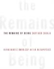 The Remains of Being : Hermeneutic Ontology After Metaphysics - eBook