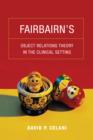 Fairbairn's Object Relations Theory in the Clinical Setting - eBook