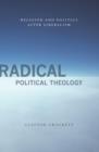 Radical Political Theology : Religion and Politics After Liberalism - eBook