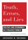 Truth, Errors, and Lies : Politics and Economics in a Volatile World - eBook