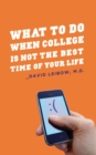 What to Do When College is Not the Best Time of Your Life - eBook