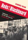 Reds at the Blackboard : Communism, Civil Rights, and the New York City Teachers Union - eBook