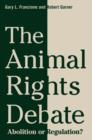 The Animal Rights Debate : Abolition or Regulation? - eBook
