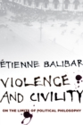 Violence and Civility : On the Limits of Political Philosophy - eBook