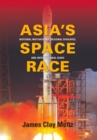 Asia's Space Race : National Motivations, Regional Rivalries, and International Risks - eBook