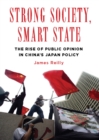 Strong Society, Smart State : The Rise of Public Opinion in China's Japan Policy - eBook