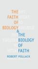 The Faith of Biology and the Biology of Faith : Order, Meaning, and Free Will in Modern Medical Science - eBook