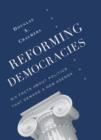 Reforming Democracies : Six Facts About Politics That Demand a New Agenda - eBook