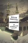 Muslim Identities : An Introduction to Islam - eBook