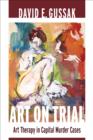 Art on Trial : Art Therapy in Capital Murder Cases - eBook